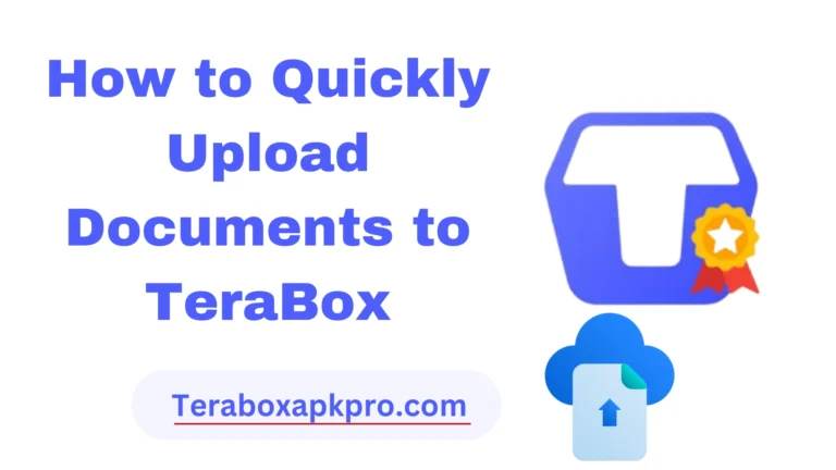 How to Quickly Upload Documents to TeraBox in 2024: Easy Guide